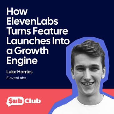 How ElevenLabs Turns Feature Launches Into a Growth Engine – Luke Harries