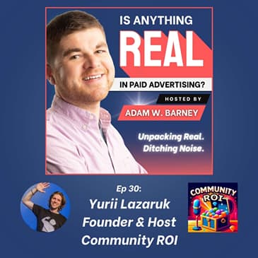 Community over Audience: Measurable ROI & CQLs | Ep. 30 w/Yurii Lazaruk (Community ROI)