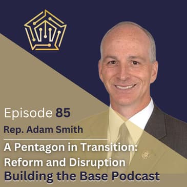 A Pentagon in Transition: Reform and Disruption with Rep. Adam Smith