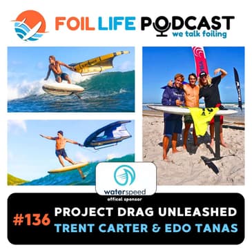 Episode #136 - Slingshot Sports presents Project Drag with Trent Carter and Edo Tanas