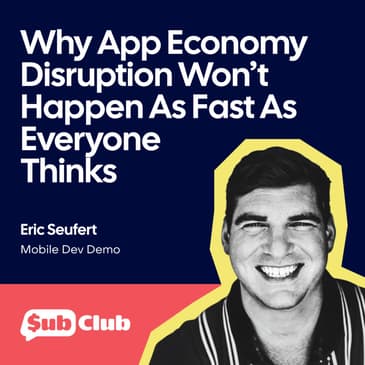 Why App Economy Disruption Won’t Happen As Fast As Everyone Thinks – Eric Seufert