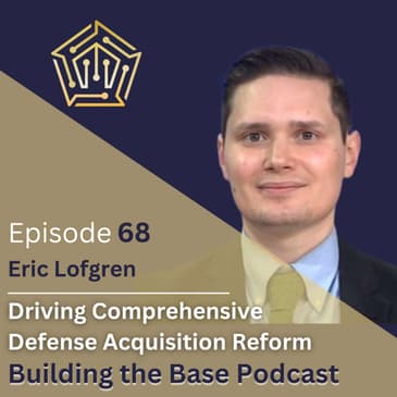 Driving Comprehensive Defense Acquisition Reform with Eric Lofgren
