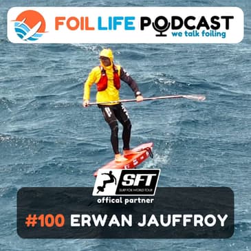 Episode #100 - Erwan Jauffroy / World Record Downwind Foil Crossing
