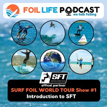 Surf Foil World Tour (SFT) Show #1 - Introduction to SFT