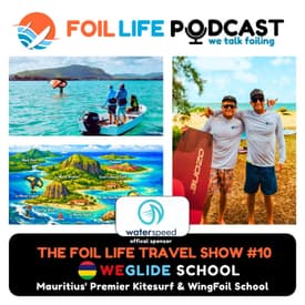 Foil Life Travel Show Episode #10 - We Glide Kitesurf, Wingfoil & Trips in Pointe d'Esny, Mauritius