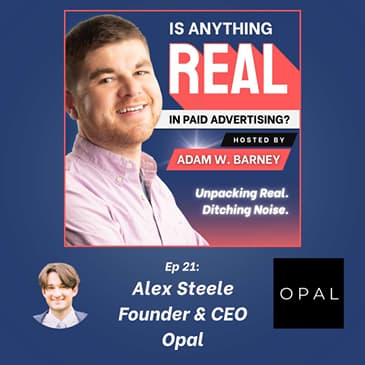 Fix Your Bank. Scale Your Ads. | Ep. 21 w/Alex Steele (Opal)