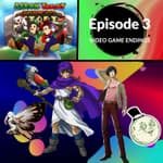 Ep. 3 - Video Game Endings