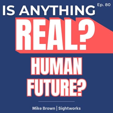 Who’s Building the Human Future? AI, Design, and Belonging | Ep. 80 w/ Mike Brown