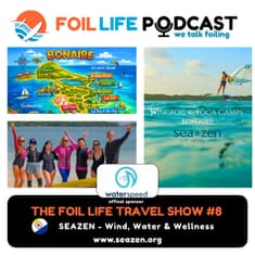 Foil Life Travel Show #8 - Seazen Wind, Wellness & Water in Bonaire