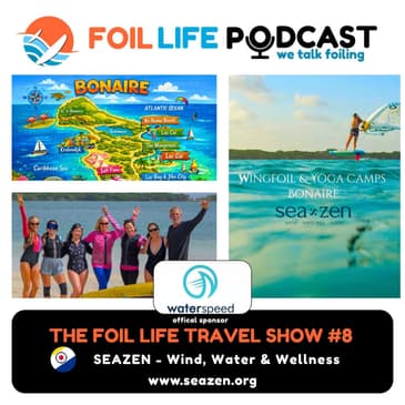 Foil Life Travel Show #8 - Seazen Wind, Wellness & Water in Bonaire