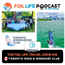 Foil Life Travel Show Episode #12 - Toronto Windsurfing Club on Lake Ontario