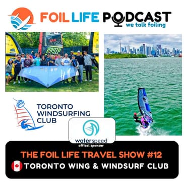 Foil Life Travel Show Episode #12 - Toronto Windsurfing Club on Lake Ontario
