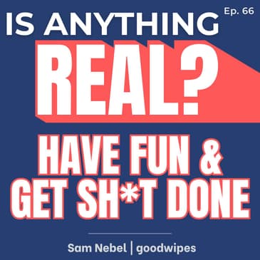 Have Fun & Get Sh*t Done: The Leadership System Behind Good Wipes | Ep. 66 w/ Sam Nebel (goodwipes)
