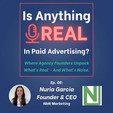 Creative Metrics, Messaging Clarity & Creator Grit | Ep. 5 with Nuria Garcia (NbN Marketing)