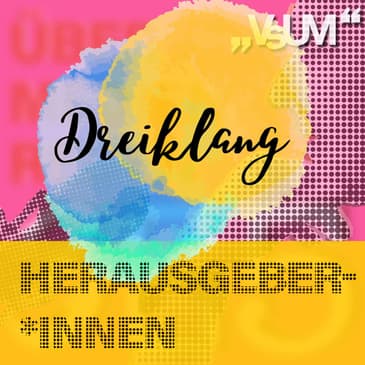 Re-Broadcast: # 522 Wilfried Stadler, Stefan Apfl, Hannah Poppenwimmer: Dreiklang "Herausgeber*innen" | 01.07.22