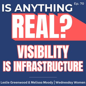 Visibility Is Infrastructure: How Wednesday Women Built a Global Movement | Ep. 70 w/ Leslie Greenwood & Melissa Moody (Wednesday Women)