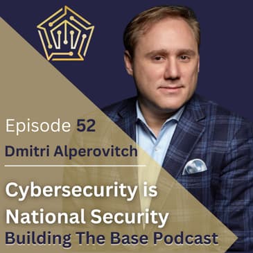 Cybersecurity Is National Security with Dmitri Alperovitch