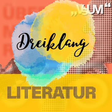 Re-Broadcast: # 529 Walter Famler, Franziska Trost, Sandra Diepenseifen: Dreiklang "Literatur" | 08.07.22