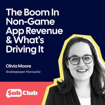 The Boom In Non-Game App Revenue And What's Driving It – Olivia Moore, Andreessen Horowitz