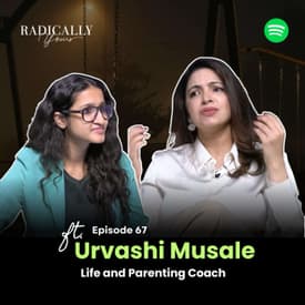 How you are DAMAGING your KIDS without realising it! Ft. Urvashi Musale | RadicallyYours
