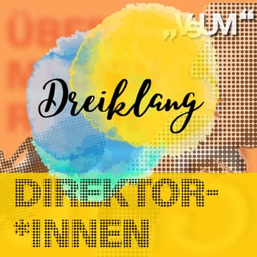 Re-Broadcast: # 590 Nina Blum, Christoph Thun-Hohenstein, Constantina Bordin: Dreiklang "Direktor*innen" | 14.09.22