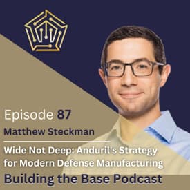 Wide Not Deep: Anduril's Strategy for Modern Defense Manufacturing with CBO and President Matthew Steckman
