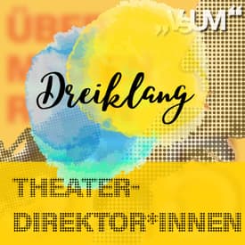 Re-Broadcast: # 452 Elke Hesse, Kristina Sprenger, Peter Hofbauer: Dreiklang "Theaterdirektor*innen" | 22.04.22