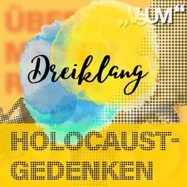 Re-Broadcast: # 367 Hannah Lessing, Willi Mernyi, Kurt Scholz: Dreiklang "Holocaust-Gedenken" | 27.01.22
