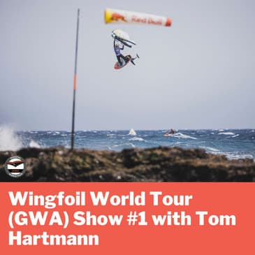 Wingfoil World Tour (GWA) Show #1 with Tom Hartmann