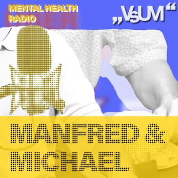 # 820 Manfred & Michael: Habe getrunken, um zu vergessen; heute helfen mir die Freunde bei den AAs - den Anonymen Alkoholikern (Mental Health Radio) | 21.10.23