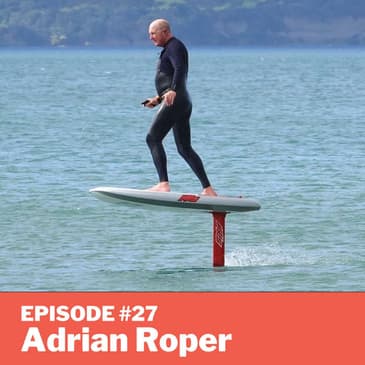 Episode #27 - Adrian Roper