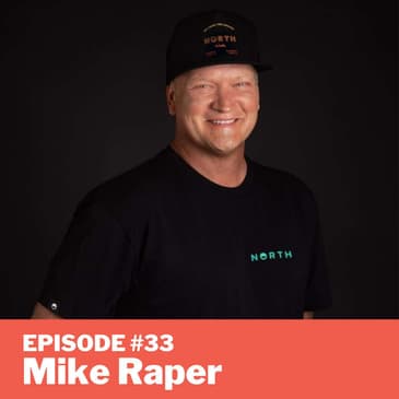 Episode #33 - Mike Raper