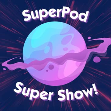 SuperPod Super Show!