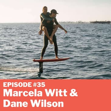 Episode #35 - Marcela Witt & Dane Wilson
