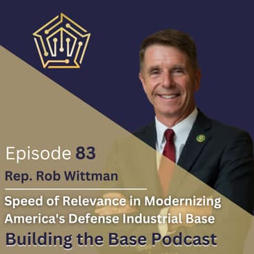 Rep. Rob Wittman on the Speed of Relevance in Modernizing America's Defense Industrial Base