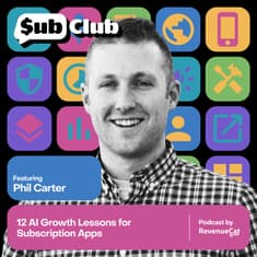 12 AI Growth Lessons for Subscription Apps – Phil Carter, Elemental Growth
