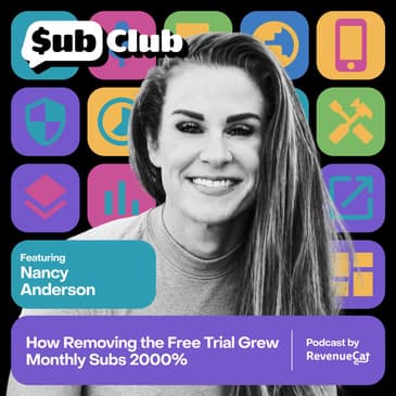 How Removing the Free Trial Grew Monthly Subs 2000% – Nancy Anderson, Natal