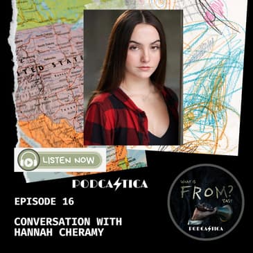 16 Episode Conversation with Hannah Cheramy