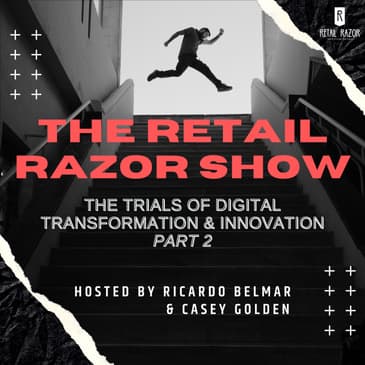 S1E8 – The Retail Avengers vs The Trials of Digital Transformation & Innovation, Part 2
