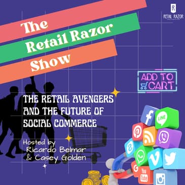 S1E12 The Retail Avengers & The Future of Social Commerce
