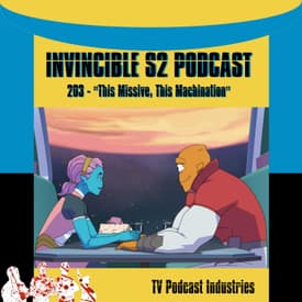 Invincible 203 "This Missive This Machination" Podcast