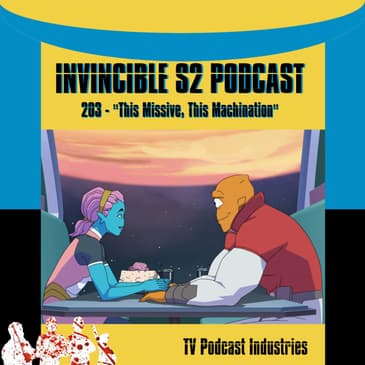 Invincible 203 "This Missive This Machination" Podcast