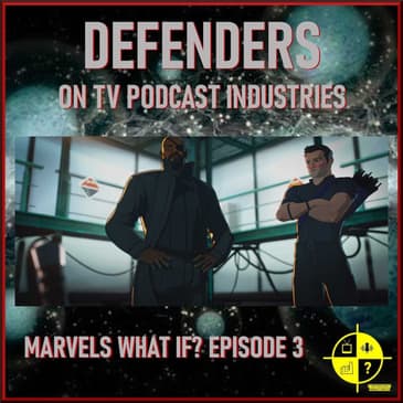 Marvel's What If? Episode 3 podcast from TV Podcast Industries