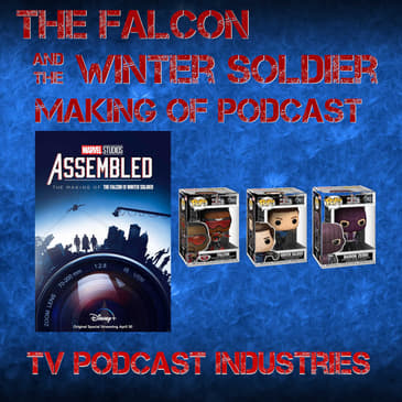 Marvel Studios Assembled The Making of The Falcon and The Winter Solder podcast from TV Podcast Industries