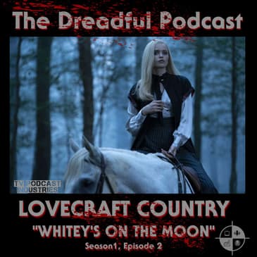 Lovecraft Country Episode 2 Podcast "Whitey's On The Moon"