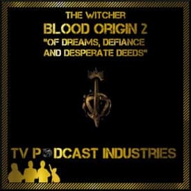 The Witcher Blood Origin Episode 2 Of Dreams, Defiance and Desperate Deeds