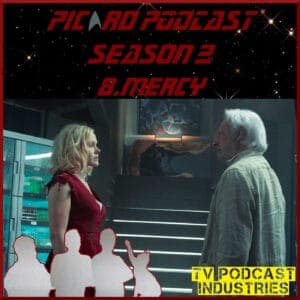 Star Trek Picard Season 2 Episode 8 Podcast "Mercy" from TV Podcast Industries