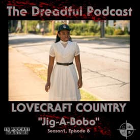 Lovecraft Country Episode 8 Podcast "Jig-A-Bobo"