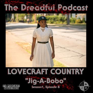 Lovecraft Country Episode 8 Podcast "Jig-A-Bobo"