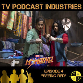 Ms. Marvel Episode 4 Seeing Red Podcast from TV Podcast Industries